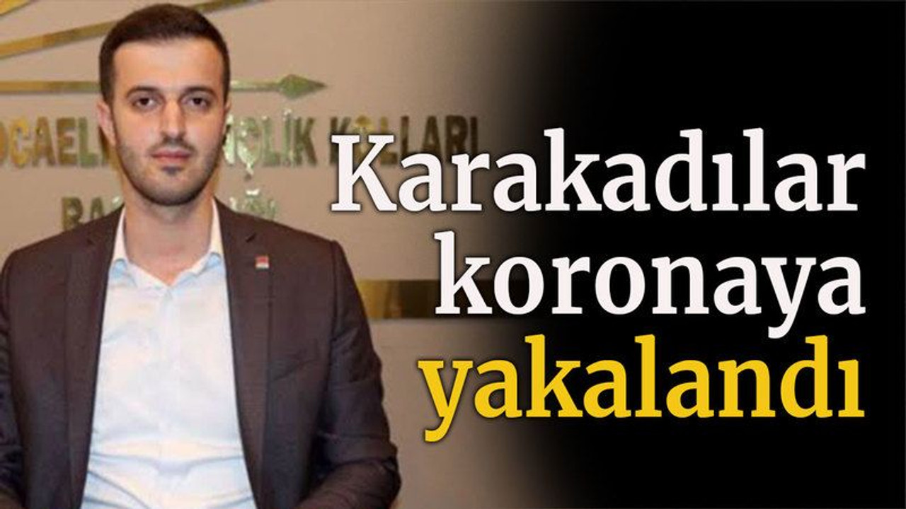 Karakadılar koronaya yakalandı